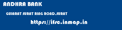 ANDHRA BANK  GUJARAT SURAT RING ROAD,SURAT   ifsc code